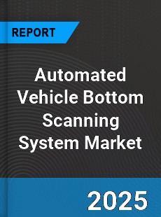Automated Vehicle Bottom Scanning System Market