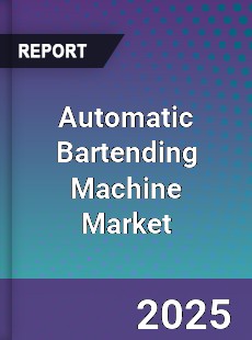 Global Automatic Bartending Machine Market