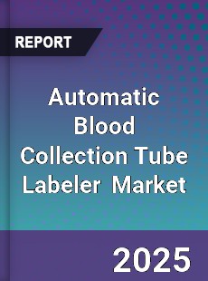 Global Automatic Blood Collection Tube Labeler Industry