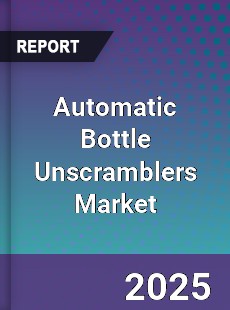 Global Automatic Bottle Unscramblers Market