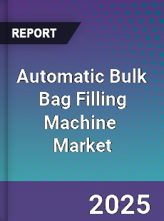 Global Automatic Bulk Bag Filling Machine Industry