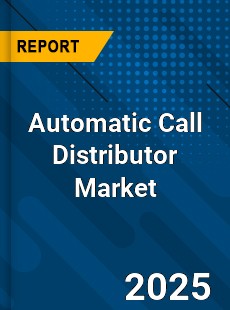 Automatic Call Distributor Global Market