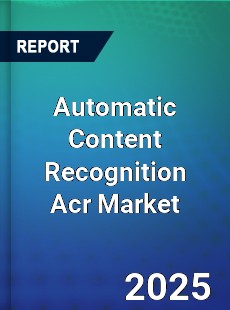Worldwide Automatic Content Recognition Acr Market
