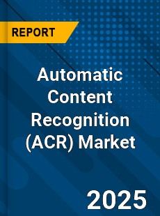 Global Automatic Content Recognition Market