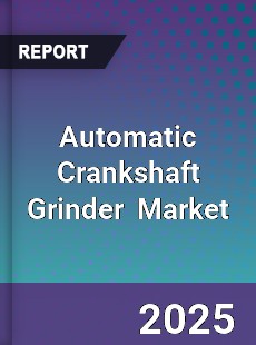 Global Automatic Crankshaft Grinder Industry