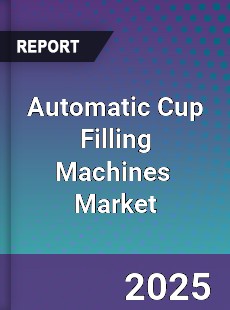 Global Automatic Cup Filling Machines Industry