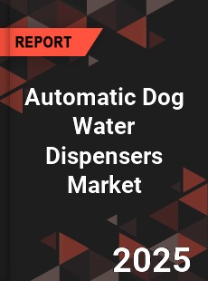 Global Automatic Dog Water Dispensers Market