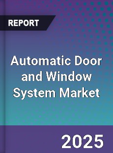 Automatic Door and Window System Market