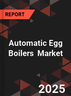 Global Automatic Egg Boilers Professional Survey Report