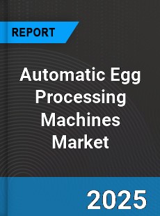 Global Automatic Egg Processing Machines Industry