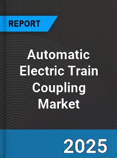 Automatic Electric Train Coupling Market