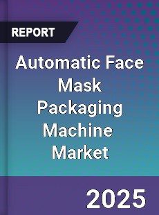 Global Automatic Face Mask Packaging Machine Industry