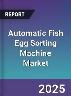 Global Automatic Fish Egg Sorting Machine Market