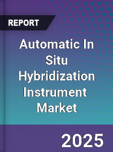 Automatic In Situ Hybridization Instrument Global and China Top Players Market