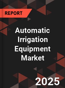 Global Automatic Irrigation Equipment Market