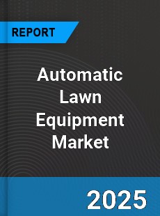 Global Automatic Lawn Equipment Industry