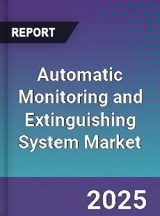 Global Automatic Monitoring and Extinguishing System Market
