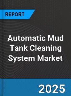 Automatic Mud Tank Cleaning System Global Market