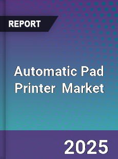 Automatic Pad Printer Global and China Top Players Market