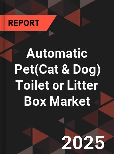 Global Automatic Pet Toilet or Litter Box Market
