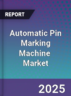 Global Automatic Pin Marking Machine Industry