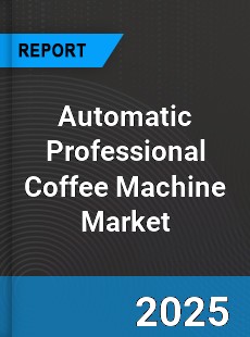 Global Automatic Professional Coffee Machine Market