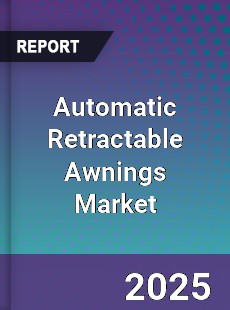 Automatic Retractable Awnings Market