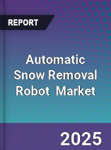Global Automatic Snow Removal Robot Industry
