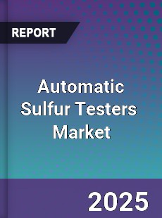 Global Automatic Sulfur Testers Industry