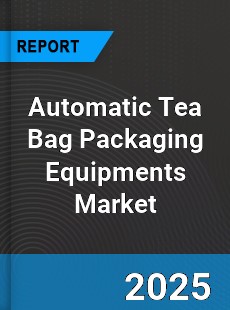 Automatic Tea Bag Packaging Equipments Global Market