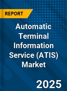 Automatic Terminal Information Service Market