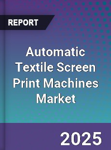 Automatic Textile Screen Print Machines Market