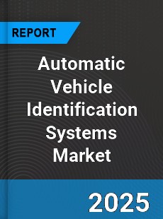 Automatic Vehicle Identification Systems Global Market