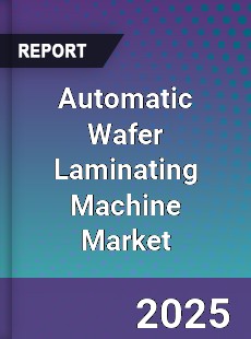 Global Automatic Wafer Laminating Machine Market