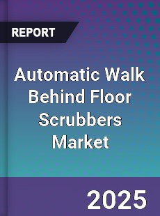 Automatic Walk Behind Floor Scrubbers Market