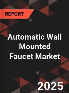 Automatic Wall Mounted Faucet Market