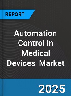 Global Automation Control in Medical Devices Market