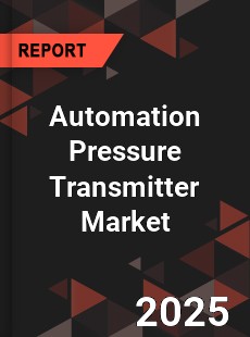 COVID 19 Outbreak Global Automation Pressure Transmitter Industry
