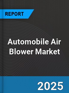 Automobile Air Blower Global Market