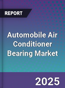 Automobile Air Conditioner Bearing Market