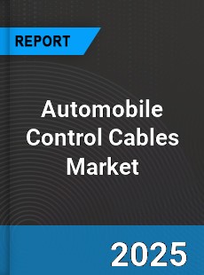 Automobile Control Cables Market
