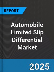 Automobile Limited Slip Differential Market