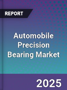 Automobile Precision Bearing Market
