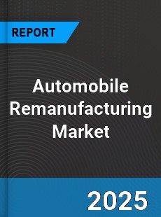 Automobile Remanufacturing Market
