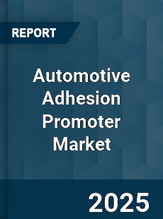 Global Automotive Adhesion Promoter Market