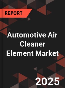 Global Automotive Air Cleaner Element Market