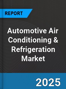 Global Automotive Air Conditioning amp Refrigeration Industry