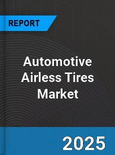 Automotive Airless Tires Global Market
