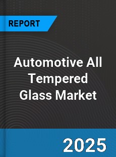 Global Automotive All Tempered Glass Market