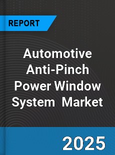 Global Automotive Anti Pinch Power Window System Market